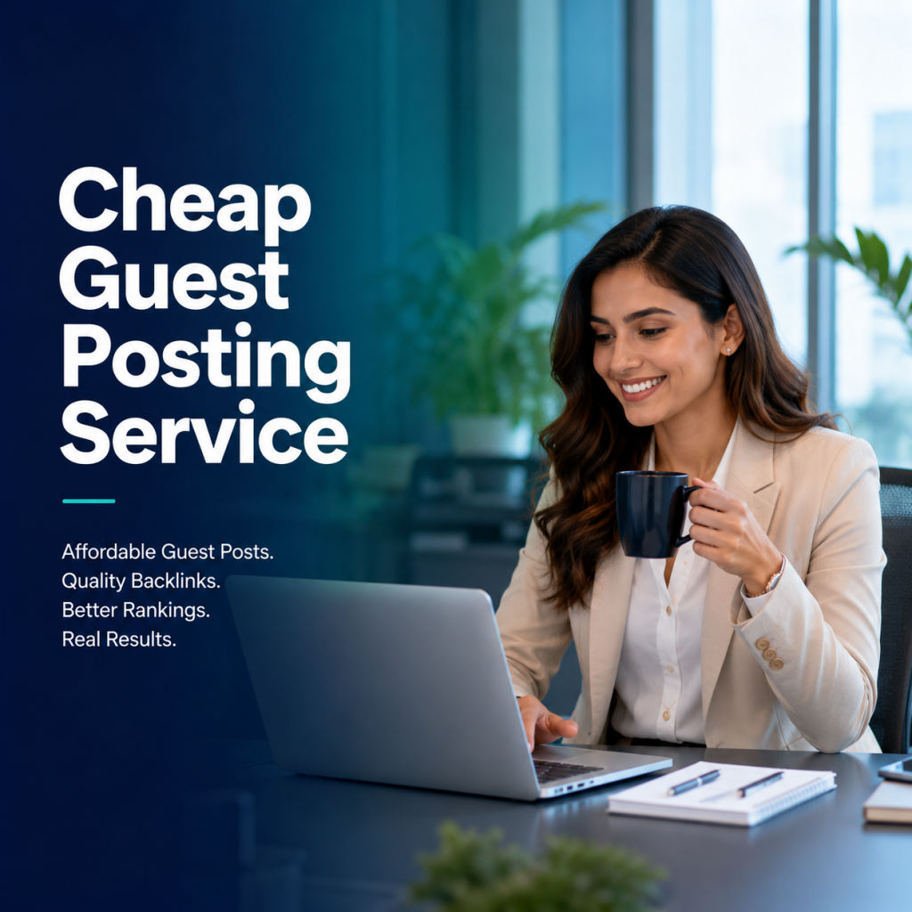 Cheap Guest Posting Service: A Smart, Affordable SEO Guide